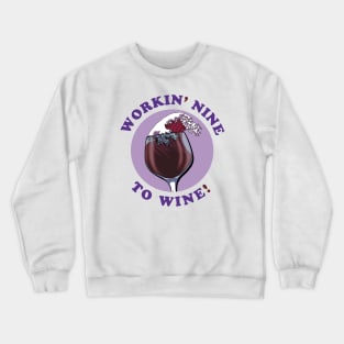 I'm Working Nine To Wine | Wine Lovers Quote Crewneck Sweatshirt